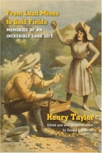 cover of the book From Lead Mines to Gold Fields: Memories of an Incredibly Long Life