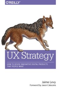 cover of the book UX Strategy: How to Devise Innovative Digital Products that People Want