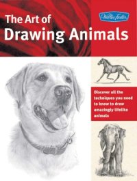 cover of the book The Art of Drawing Animals  Discover all the techniques you need to know to draw amazingly lifelike animals