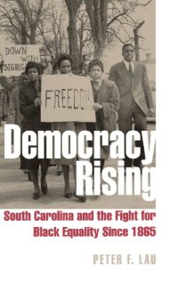 cover of the book Democracy Rising: South Carolina and the Fight for Black Equality since 1865