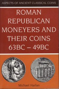 cover of the book Roman Republican moneyers and their coins, 63 B.C.-49 B.C.