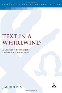 cover of the book Text in a Whirlwind: A Critique of Four Exegetical Devices at 1 Timothy 2.9-15