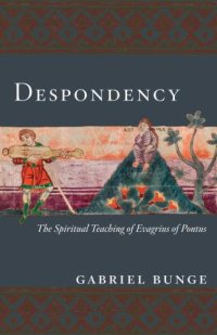 cover of the book Despondency: The Spiritual Teaching of Evagrius Ponticus on Acedia