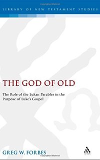 cover of the book The God of Old: The Role of the Lukan Parables in the Purpose of Luke's Gospel