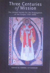 cover of the book Three Centuries of Mission: The United Society for the Propagation of the Gospel, 1701-2000