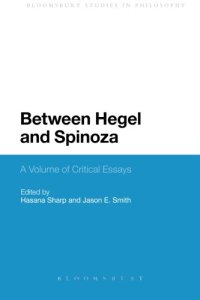 cover of the book Between Hegel and Spinoza: A Volume of Critical Essays