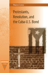 cover of the book Protestants, Revolution, and the Cuba-U.S. Bond