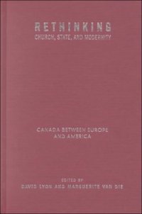 cover of the book Rethinking Church, State, and Modernity: Canada Between Europe and the USA