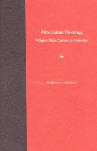 cover of the book Afro-Cuban Theology: Religion, Race, Culture, and Identity