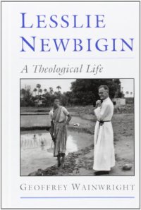 cover of the book Lesslie Newbigin: A Theological Life