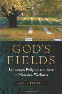 cover of the book God's Fields: Landscape, Religion, and Race in Moravian Wachovia