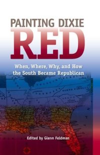 cover of the book Painting Dixie Red: When, Where, Why, and How the South Became Republican