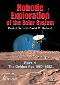 cover of the book Robotic Exploration of the Solar System: The Golden Age 1957-1982 