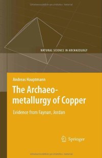 cover of the book The Archaeometallurgy of Copper: Evidence from Faynan, Jordan