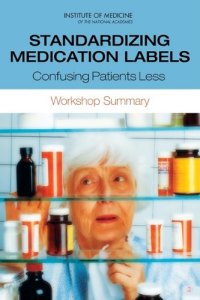 cover of the book Standardizing Medication Labels: Confusing Patients Less, Workshop Summary