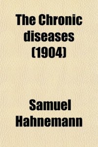 cover of the book The Chronic Diseases, their Peculiar Nature and their Homeopathic Cure