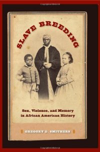 cover of the book Slave Breeding: Sex, Violence, and Memory in African American History