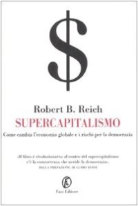 cover of the book Supercapitalismo. Come cambia l'economia globale e i rischi per la democrazia