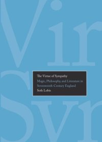 cover of the book The Virtue of Sympathy: Magic, Philosophy, and Literature in Seventeenth-Century England