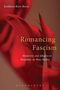 cover of the book Romancing Fascism: Modernity and Allegory in Benjamin, de Man, Shelley