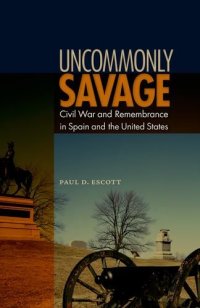 cover of the book Uncommonly Savage: Civil War and Remembrance in Spain and the United States