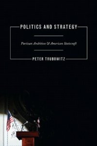 cover of the book Politics and Strategy: Partisan Ambition and American Statecraft