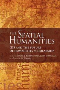 cover of the book The Spatial Humanities : GIS and the Future of Humanities Scholarship