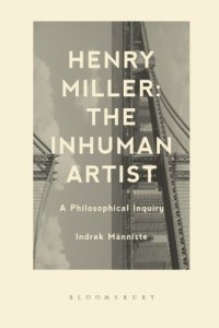 cover of the book Henry Miller: The Inhuman Artist: A Philosophical Inquiry