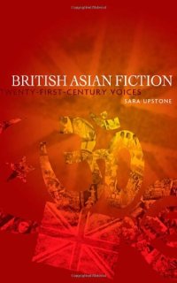 cover of the book British Asian Fiction: Twenty-first Century Voices