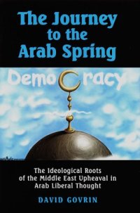 cover of the book The Journey to the Arab Spring: The Ideological Roots of the Middle East Upheaval in Arab Liberal Thought