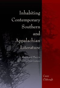 cover of the book Inhabiting Contemporary Southern and Appalachian Literature: Region and Place in the Twenty-First Century