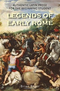 cover of the book Legends of Early Rome: Authentic Latin Prose for the Beginning Student