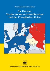 cover of the book Die Ukraine: Machtvakuum zwischen Russland und der Europäischen Union