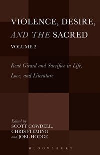 cover of the book Violence, Desire, and the Sacred, Volume 2: René Girard and Sacrifice in Life, Love and Literature