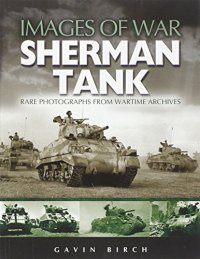 cover of the book Sherman Tank: Rare Photographs from Wartime Archives