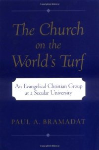 cover of the book The Church on the World's Turf : An Evangelical Christian Group at a Secular University