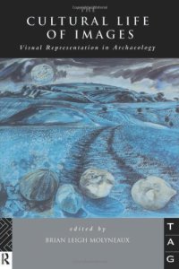 cover of the book The Cultural Life of Images: Visual Representation in Archaeology