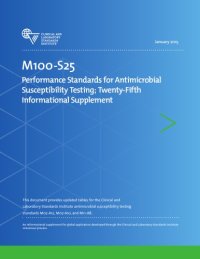 cover of the book Performance Standards for Antimicrobial Susceptibility Testing; Twenty-Fifth Informational Supplement. CLSI document M100-S25. Wayne, PA: Clinical and Laboratory Standards Institute; 2015.