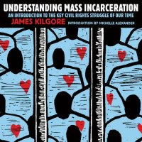 cover of the book Understanding Mass Incarceration: A People's Guide to the Key Civil Rights Struggle of Our Time