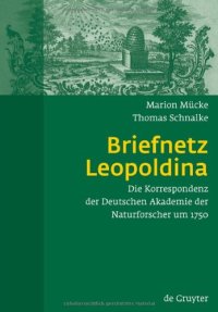 cover of the book Briefnetz Leopoldina: Die Korrespondenz Der Deutschen Akademie Der Naturforscher Um 1750