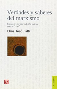 cover of the book Verdades y saberes del marxismo. Reacciones de una tradición política ante su "crisis" (Seccion de Obras de Filosofia) (Spanish Edition)