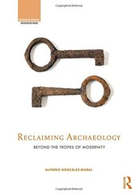 cover of the book Reclaiming Archaeology: Beyond the Tropes of Modernity