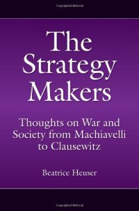 cover of the book The Strategy Makers: Thoughts on War and Society from Machiavelli to Clausewitz