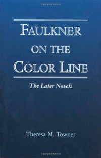 cover of the book Faulkner on the Color Line: The Later Novels