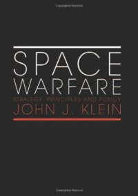 cover of the book Space Warfare: Strategy, Principles and Policy