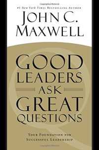 cover of the book Good Leaders Ask Great Questions: Your Foundation for Successful Leadership