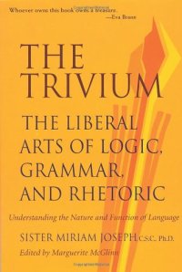 cover of the book The Trivium: The Liberal Arts of Logic, Grammar, and Rhetoric