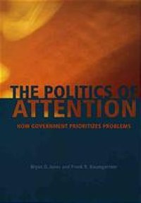 cover of the book The politics of attention : how government prioritizes problems