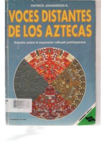 cover of the book Voces distantes de los aztecas: estudio sobre la expresión náhuatl prehispánica