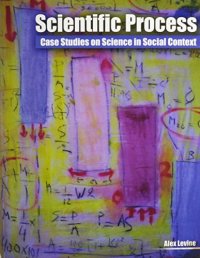 cover of the book Scientific Process: Case Studies on Science in Social Context